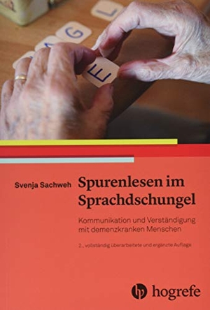 Sachweh, Svenja. Spurenlesen im Sprachdschungel - Kommunikation und Verständigung mit demenzkranken Menschen. Hogrefe AG, 2019.
