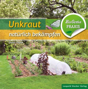 Pèpin, Denis. Unkraut natürlich bekämpfen - Bio-Garten Praxis. Stocker Leopold Verlag, 2016.
