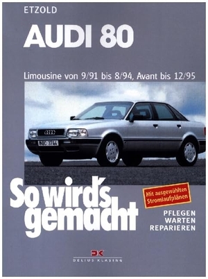 Etzold, Rüdiger. Audi 80 9/91 bis 8/94, Avant bis 12/95 - So wird's gemacht - Band 77. Delius Klasing Vlg GmbH, 2024.