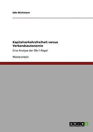 Wichmann, Udo. Kapitalverkehrsfreiheit versus Verbandsautonomie - Eine Analyse der 50+1-Regel. GRIN Publishing, 2011.
