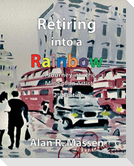 Retiring into a Rainbow