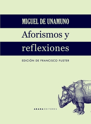 Unamuno, Miguel De. Aforismos y reflexiones. Abada Editores, 2018.