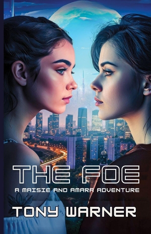 Warner, Tony. The Foe - A Maisie and Amara Adventure. The Center for Lean Business Management, LLC, 2026.