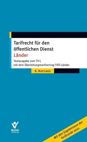 Textausgabe zum TV-L mit dem Überleitungstarifvertrag TVÜ-Länder - Tarifrecht für den öffentlichen Dienst  Länder. Bund-Verlag GmbH, 2022.