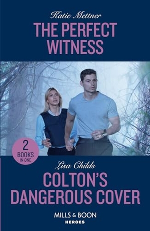 Mettner, Katie / Lisa Childs. The Perfect Witness / Colton's Dangerous Cover - The Perfect Witness (Secure One) / Colton's Dangerous Cover (The Coltons of Owl Creek). HarperCollins, 2024.