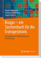 Biogas ¿ ein Taschenbuch für die Erzeugerpraxis
