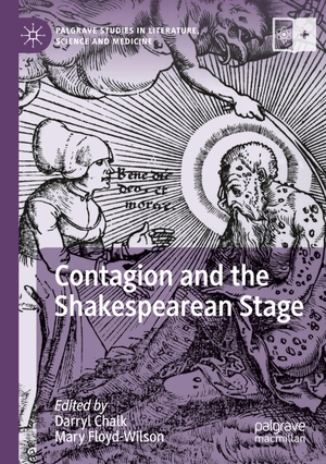 Floyd-Wilson, Mary / Darryl Chalk (Hrsg.). Contagion and the Shakespearean Stage. Springer International Publishing, 2020.