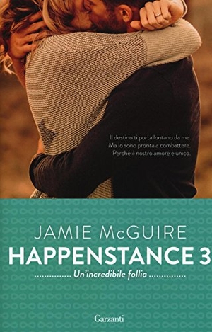 Mcguire, Jamie. Mcguire, J: Un'incredibile follia. Happestance. Garzanti, 2017.