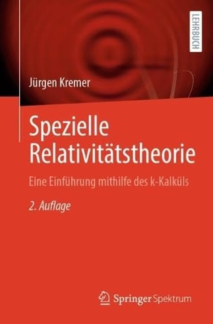 Kremer, Jürgen. Spezielle Relativitätstheorie - Eine Einführung mithilfe des k-Kalküls. Springer-Verlag GmbH, 2026.