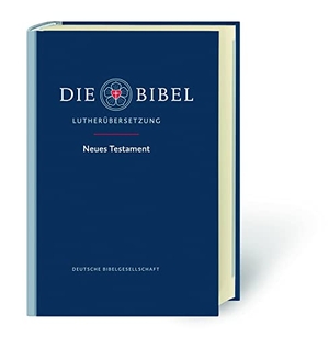 Lutherbibel Neues Testament - Großdruck - Die Bibel nach Martin Luthers Übersetzung. Deutsche Bibelges., 2019.