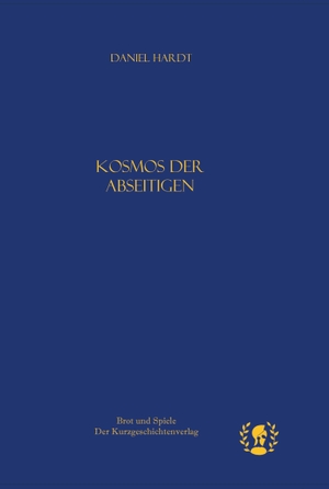 Daniel, Hardt. Kosmos der Abseitigen. Brot und Spiele Verlag e., 2023.