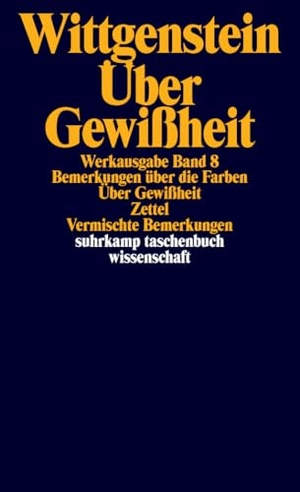 Wittgenstein, Ludwig. Über Gewißheit - Bemerkungen über die Farben. (Werkausgabe, Band 8). Suhrkamp Verlag, 2011.