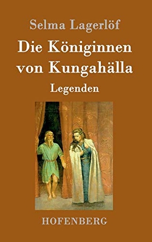 Lagerlöf, Selma. Die Königinnen von Kungahälla - Legenden. Henricus - Edition Deutsche Klassik GmbH, Berlin, 2016.