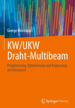 Moroianu, George. KW/UKW Draht-Multibeam - Projektierung, Optimierung und Anpassung am Einsatzort. Springer Berlin Heidelberg, 2023.
