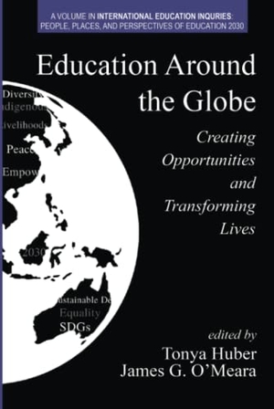 Huber, Tonya / James G. O'Meara (Hrsg.). Education Around the Globe - Creating Opportunities and Transforming Lives. Information Age Publishing, 2020.