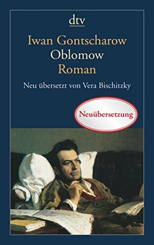 Gontscharow, Iwan. Oblomow - Roman in vier Teilen. dtv Verlagsgesellschaft, 2014.