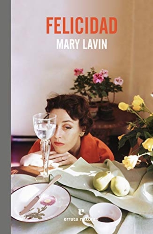 López Muñoz, Regina / Mary Lavin. Felicidad. ERRATA NATURAE EDITORES S.L, 2019.