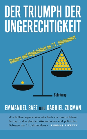 Saez, Emmanuel / Gabriel Zucman. Der Triumph der Ungerechtigkeit - Steuern und Ungleichheit im 21. Jahrhundert. Suhrkamp Verlag AG, 2020.