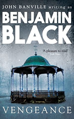 Black, Benjamin. Vengeance - Quirke Mysteries Book 5. Picador, 2013.