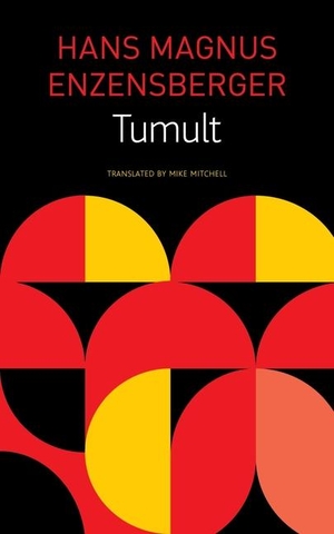 Enzensberger, Hans Magnus. Tumult. Seagull Books, 2017.