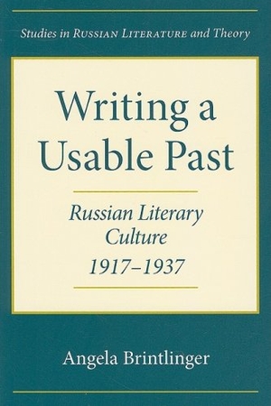 Brintlinger, Angela. Writing a Usable Past - Russian Literary Culture, 1917-1937. Northwestern University Press, 2008.