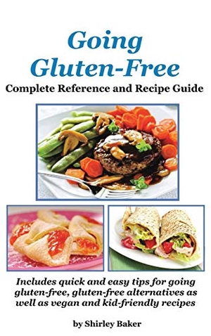 Baker, Shirley. Going Gluten-Free - Complete Reference and Recipe Guide. Touchladybirdlucky Studios, 2013.