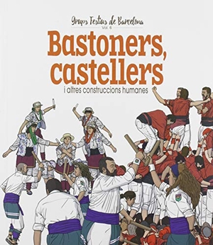 Juanolo / Xavier Cordomí. Castellers, bastoners i altres construccions humanes. El Cep i la Nansa edicions, 2019.