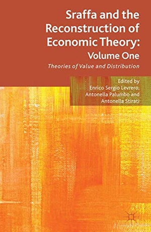 Levrero, E. / A. Stirati et al (Hrsg.). Sraffa and the Reconstruction of Economic Theory: Volume One - Theories of Value and Distribution. Palgrave Macmillan UK, 2013.