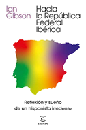 Hacia la República Federal Ibérica : reflexión y sueño de un hispanista irredento