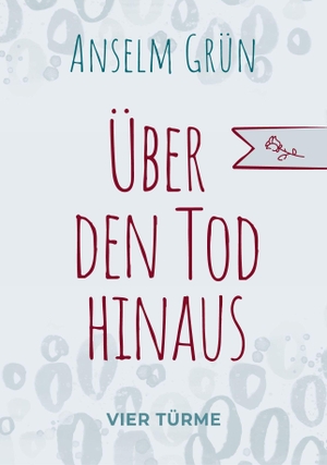 Grün, Anselm. Über den Tod hinaus. Vier Tuerme GmbH, 2026.
