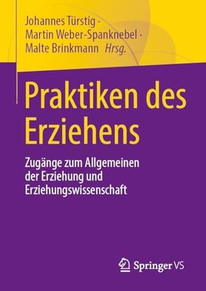 Türstig, Johannes / Martin Weber-Spanknebel et al (Hrsg.). Praktiken des Erziehens - Zugänge zum Allgemeinen der Erziehung und Erziehungswissenschaft. Springer-Verlag GmbH, 2026.