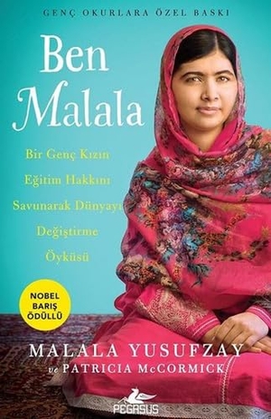Yusufzay, Malala / Patricia Mccormick. Ben Malala Genc Okurlara Özel Baski - Nobel Baris Ödüllü. Pegasus Yayincilik, 2019.