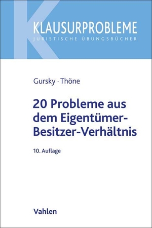 Gursky, Karl-Heinz / Meik Thöne. 20 Probleme aus dem Eigentümer-Besitzer-Verhältnis. Vahlen Franz GmbH, 2023.