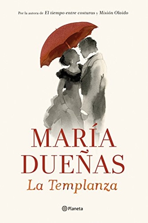 Dueñas, María. La templanza. Editorial Planeta, S.A., 2015.
