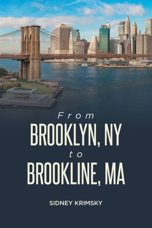 Krimsky, Sidney. From Brooklyn, NY to Brookline, MA. Rushmore Press LLC, 2020.
