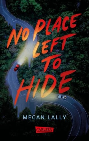 Lally, Megan. No Place Left to Hide - Intensiver Thriller ab 14 voller Spannung und Drama mit schockierenden Twists!. Carlsen Verlag GmbH, 2026.