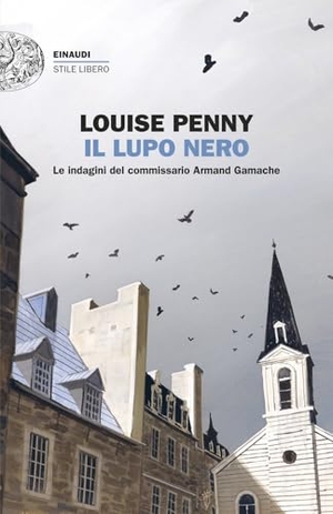 Penny, Louise. Il lupo nero. Le indagini del commissario Armand Gamache. Einaudi, 2025.