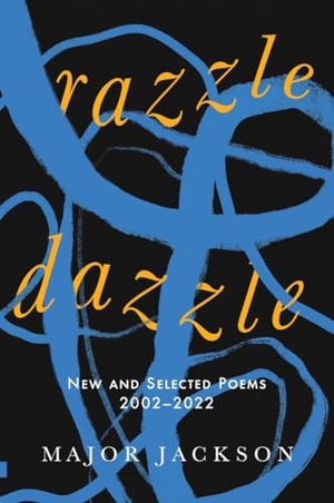 Jackson, Major. Razzle Dazzle - New and Selected Poems 2002-2022. W. W. Norton & Company, 2023.