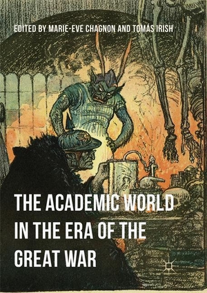 Irish, Tomás / Marie-Eve Chagnon (Hrsg.). The Academic World in the Era of the Great War. Palgrave Macmillan UK, 2018.