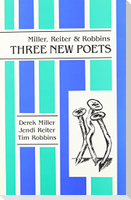 Miller, Reiter & Robbins: Three New Poets