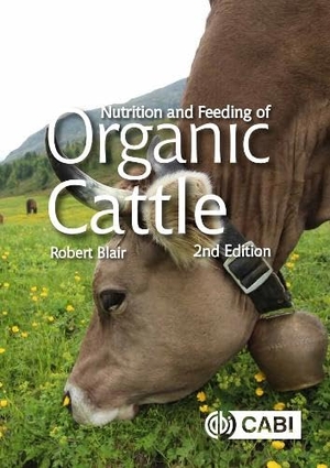Blair, Robert. Nutrition and Feeding of Organic Cattle. Cab International, 2021.
