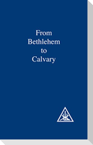 From Bethlehem to Calvary