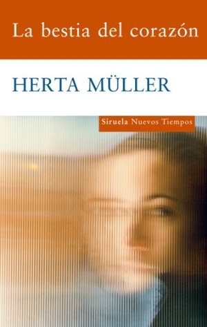 Müller, Herta. La bestia del corazón. Siruela, 2009.