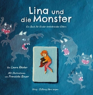 Räuber, Laura. Lina und die Monster - Ein Buch für Kinder krebskranker Eltern. Stiftung Herz zeigen, 2019.