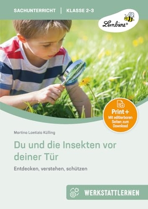 Külling, Martina. Du und die Insekten vor deiner Tür - Entdecken, verstehen, schützen - eine Lernwerkstatt für Klasse 2-3. Lernbiene Verlag i.d. AAP, 2024.