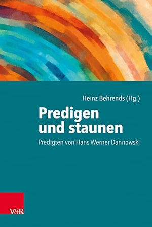 Behrends, Heinz (Hrsg.). Predigen und staunen - Predigten von Hans Werner Dannowski. Vandenhoeck + Ruprecht, 2019.