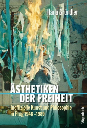 Gründler, Hana. Ästhetiken der Freiheit - Inoffizielle Kunst und Philosophie in Prag 1948-1989. Wagenbach Klaus GmbH, 2026.