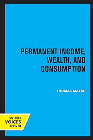 Mayer, Thomas. Permanent Income, Wealth, and Consumption. UCAL POD, 2021.