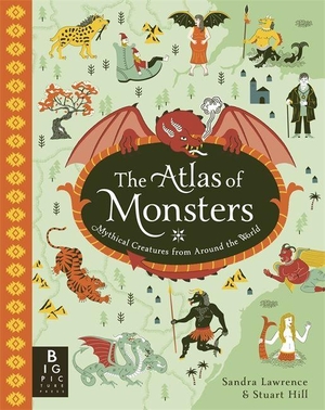Lawrence, Sandra. The Atlas of Monsters - Discover legendary beasts, mythical creatures, and mysterious monsters from every corner of the world. Bonnier Books Ltd, 2026.