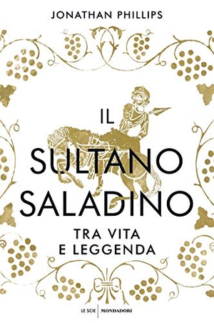 Phillips, Jonathan. Il sultano Saladino. Tra vita e leggenda. Mondadori, 2020.